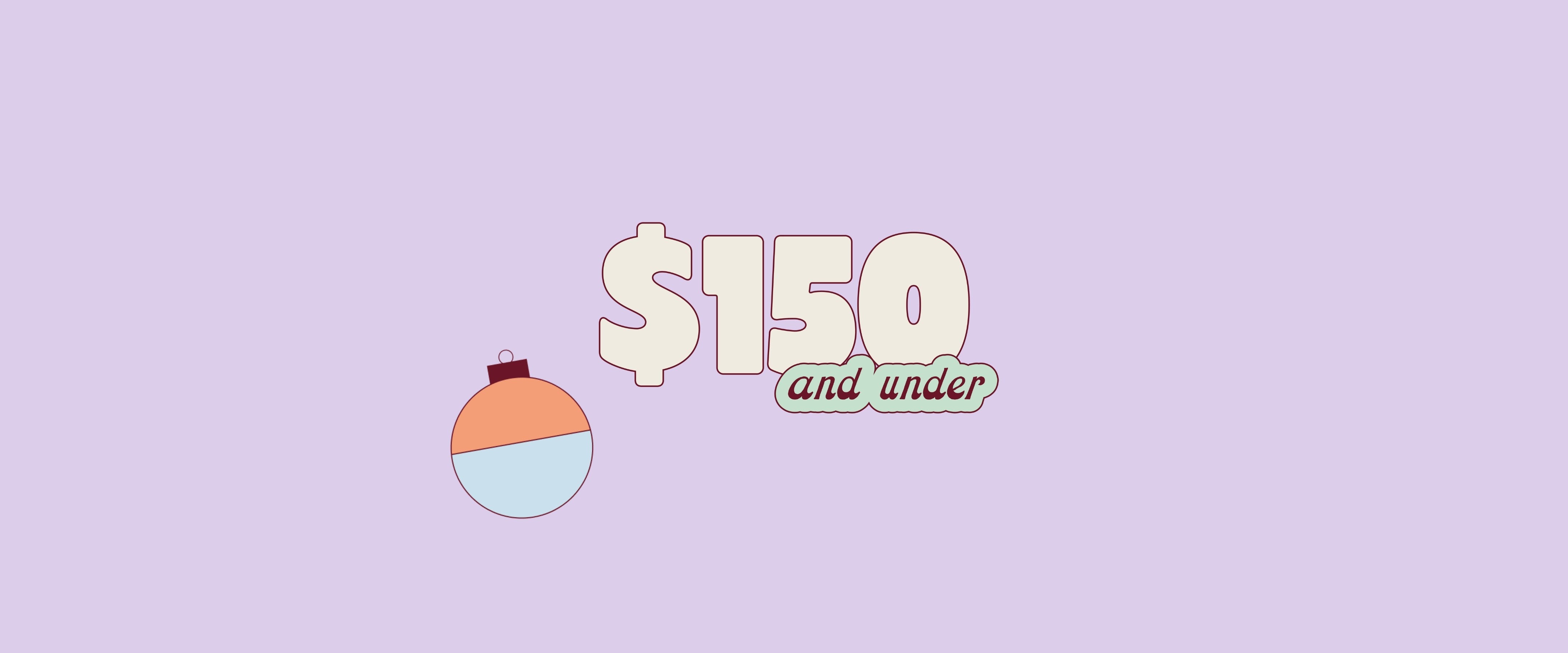 Gifts Under $150 For Her